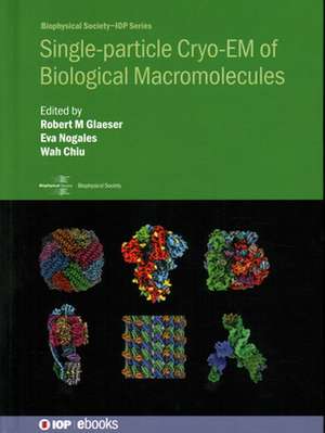 Single-particle Cryo-EM of Biological Macromolecules de Robert M Glaeser