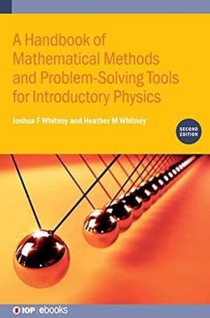 A Handbook of Mathematical Methods and Problem-Solving Tools for Introductory Physics (Second Edition) de Joshua F Whitney