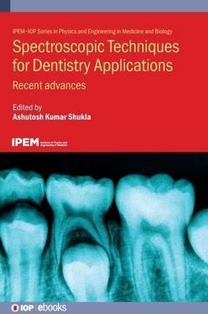 Spectroscopic Techniques for Dentistry Applications de Ashutosh Kumar Shukla