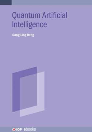 Quantum Artificial Intelligence de Dong-Ling Deng