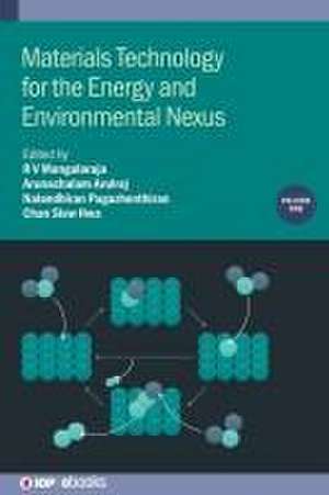 Materials Technology for the Energy and Environmental Nexus, Volume 1 de R V Mangalaraja