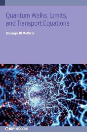 Quantum Walks, Limits, and Transport Equations de Giuseppe Di Molfetta