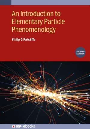 An Introduction to Elementary Particle Phenomenology (Second Edition) de Philip G Ratcliffe