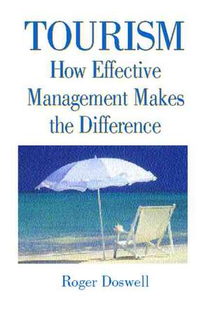 Tourism: How Effective Management Makes the Difference de Roger Doswell