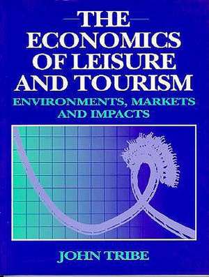 The Economics of Leisure and Tourism de John Tribe