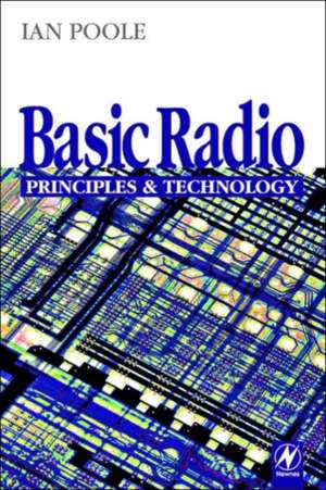 Basic Radio: Principles and Technology de Ian Poole