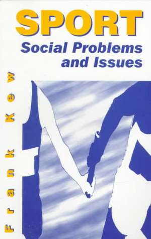 Sport: Social Problems and Issues de Frank Kew