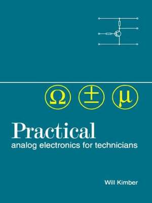 Practical Analog Electronics for Technicians de W A Kimber