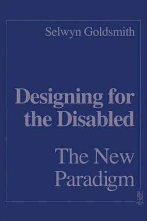 Designing for the Disabled: The New Paradigm de Selwyn Goldsmith