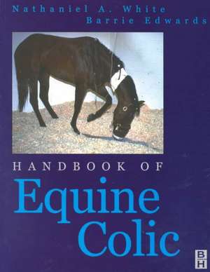 Handbook of Equine Colic de N. A. White