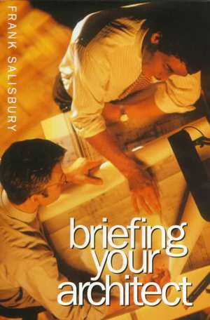 Briefing Your Architect de Frank Salisbury