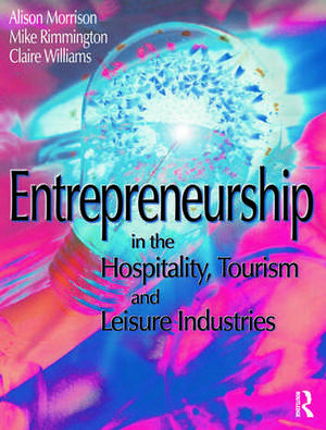 Entrepreneurship in the Hospitality, Tourism and Leisure Industries de Michael Rimmington