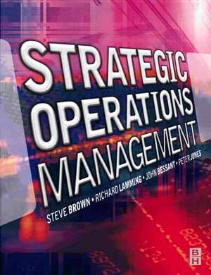 Strategic Operations Management de Steve Brown