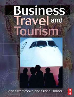 Business Travel and Tourism de John Swarbrooke