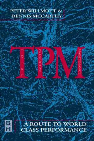 TPM - A Route to World Class Performance: A Route to World Class Performance de Peter Willmott