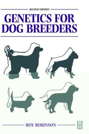 Genetics for Dog Breeders de Roy Robinson