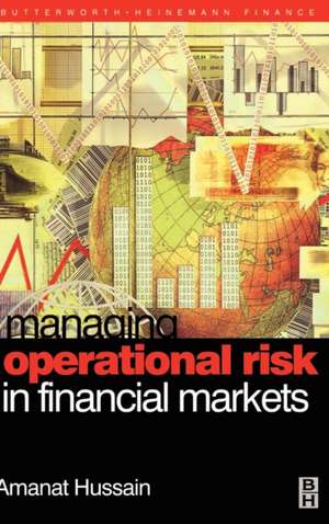 Managing Operational Risk in Financial Markets de Amanat Hussain