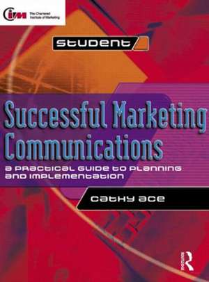 Successful Marketing Communications de Cathy Ace