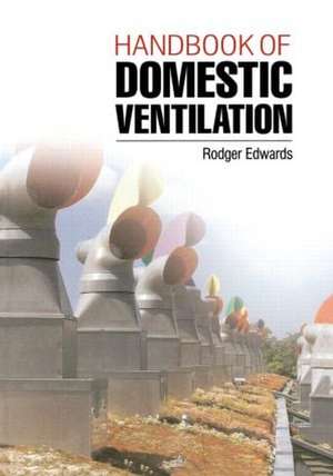 Handbook of Domestic Ventilation de Rodger Edwards