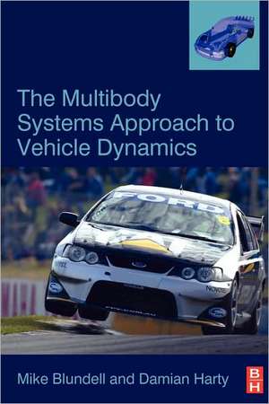 The Multibody Systems Approach to Vehicle Dynamics de Michael Blundell