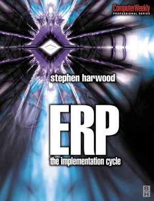 ERP: The Implementation Cycle de Stephen Harwood