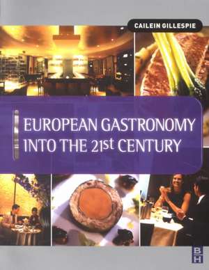 European Gastronomy into the 21st Century de Cailein Gillespie