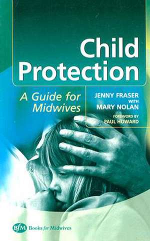 Child Protection: Guide For Midwives de Jenny Fraser