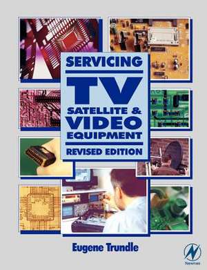 Servicing TV, Satellite and Video Equipment de EUGENE TRUNDLE