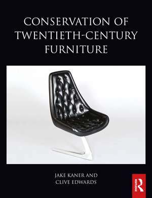 Conservation of Twentieth-Century Furniture de Jake Kaner