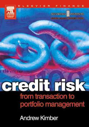 Credit Risk: From Transaction to Portfolio Management de Andrew Kimber