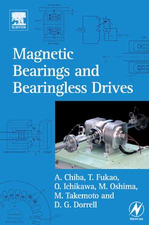 Magnetic Bearings and Bearingless Drives de Akira Chiba