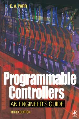 Programmable Controllers: An Engineer's Guide de E. A. Parr