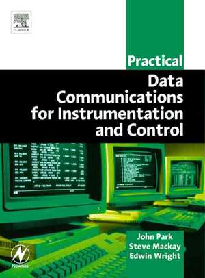 Practical Data Communications for Instrumentation and Control de Steve Mackay