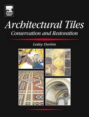 Architectural Tiles: Conservation and Restoration de Lesley Durbin