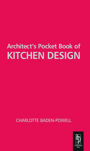 Architect's Pocket Book of Kitchen Design de Charlotte Baden-Powell