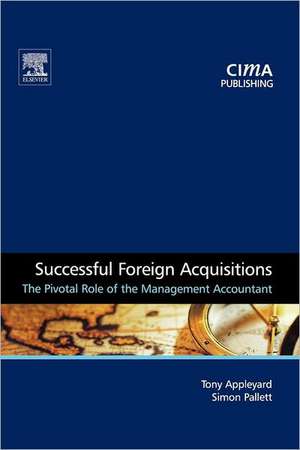 Successful Foreign Acquisitions: The Pivotal Role of the Management Accountant de Tony Appleyard