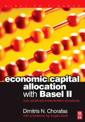 Economic Capital Allocation with Basel II: Cost, Benefit and Implementation Procedures de Dimitris N. Chorafas