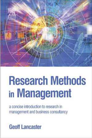 Research Methods in Management: A concise introduction to research in management and business consultancy de Geoff Lancaster