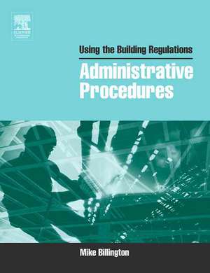 Using the Building Regulations: Administrative Procedures de Mike Billington