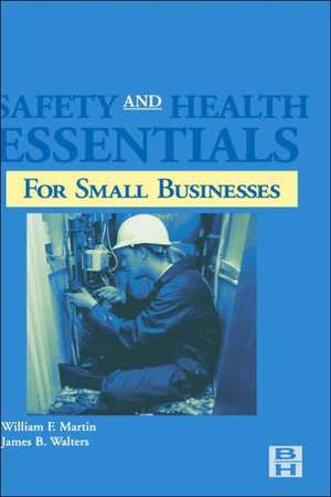 Safety and Health Essentials: OSHA Compliance for Small Businesses de William Martin