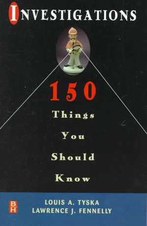 Investigations 150 Things You Should Know de Lawrence J. Fennelly