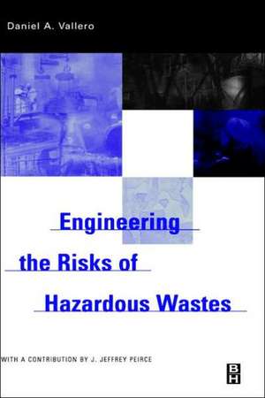 Engineering The Risks of Hazardous Wastes de Daniel A. Vallero