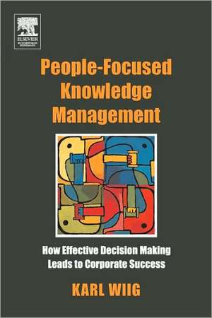 People-Focused Knowledge Management de Karl Wiig