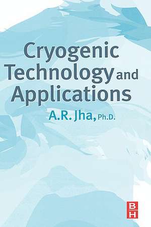 Cryogenic Technology and Applications de A.R. Jha