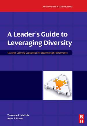 A Leader's Guide to Leveraging Diversity: Strategic Learning Capabilities for Breakthrough Performance de Terrence Maltbia