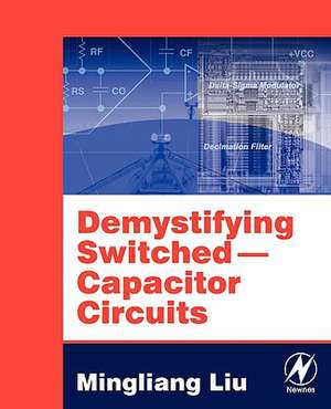 Demystifying Switched Capacitor Circuits de Mingliang (Michael) Liu