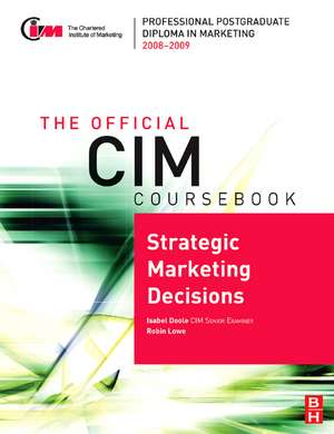 The Official CIM Coursebook: Strategic Marketing Decisions 2008-2009 de Isobel Doole