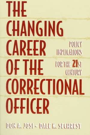 The Changing Career of the Correctional Officer: Policy Implications for the 21st Century de Don Josi