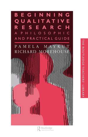 Beginning Qualitative Research: A Philosophical and Practical Guide de Pamela Maykut