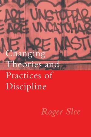 Changing Theories And Practices Of Discipline de Roger Slee